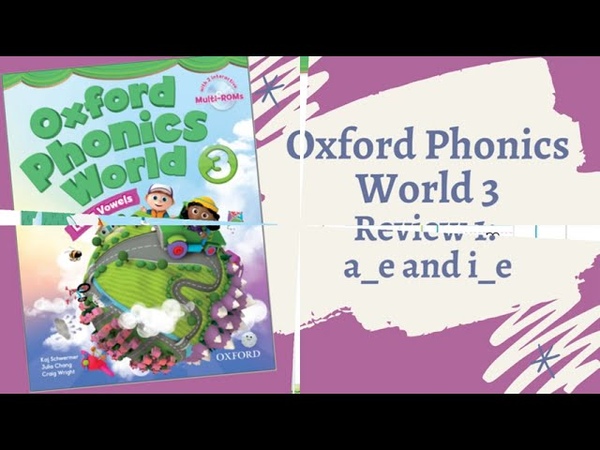 Oxford phonics world 3 Review 1: Long a and Long i ( a e and i