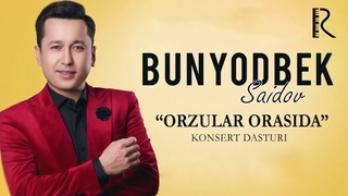 Bunyodbek Saidov - Orzular orasida nomli konsert dasturi 2019 #UydaQoling