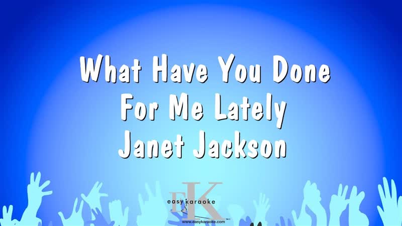 What Have You Done For Me Lately Janet Jackson ( Karaoke
