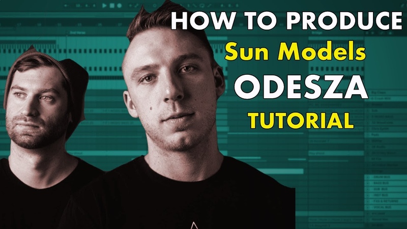 How to Produce: Sun Models by ODESZA