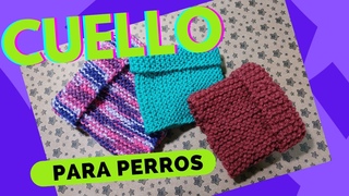 CUELLO para Perritos en tallas Tejido a dos Agujas o Palitos .
