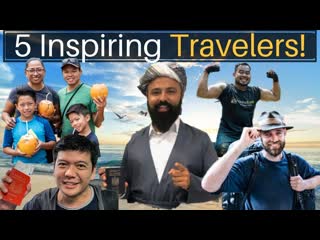 5 Inspiring Travelers You Need to Meet!