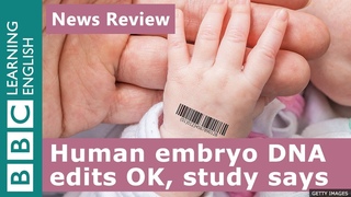 BBC News Review: Human embryo DNA editing OK, says study