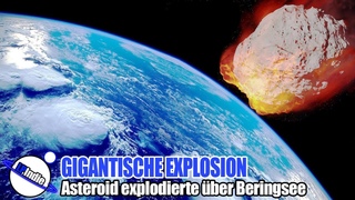 Riesiger Asteroid explodierte ber Beringsee - Gigantische Explosion
