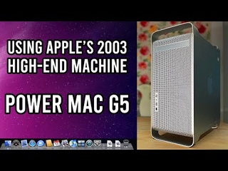 Using an Apple Power Mac G5 in 2022 - Is It Still Usable