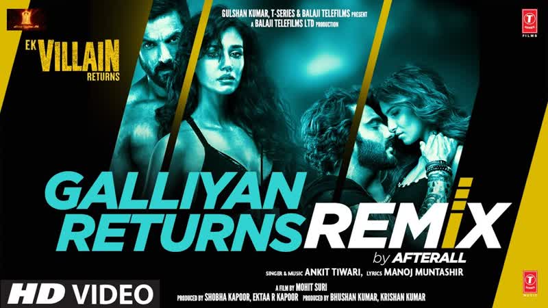 Galliyan Returns Remix By Afterall, Ek Villain Returns, John, Disha, Arjun, Tara, Ankit,
