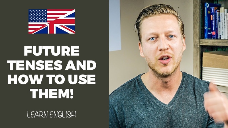 Future Tenses in English: WATCH THIS to Finally Learn How to Use Them ( LOTS OF