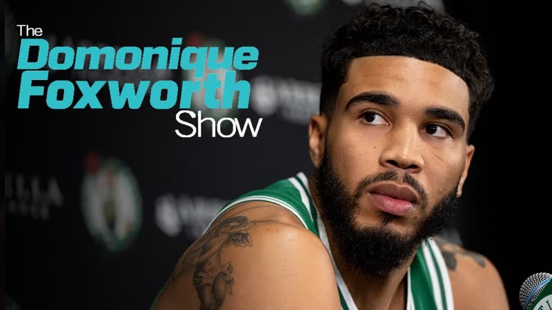 The time is now for Celtics F Jayson Tatum to make an MVP run Dom, The Domonique Foxworth